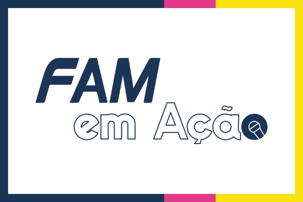 FAM em Ação